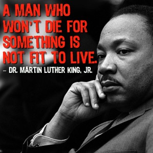 MLK - Die For Something Quote