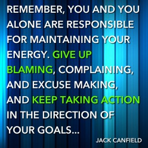 Jack Canfield Quote - Give Up Blaming