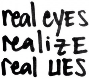 real-eyes-realize-real-lies