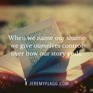 When-we-name-our-shame-Jeremy-Flagg-quote