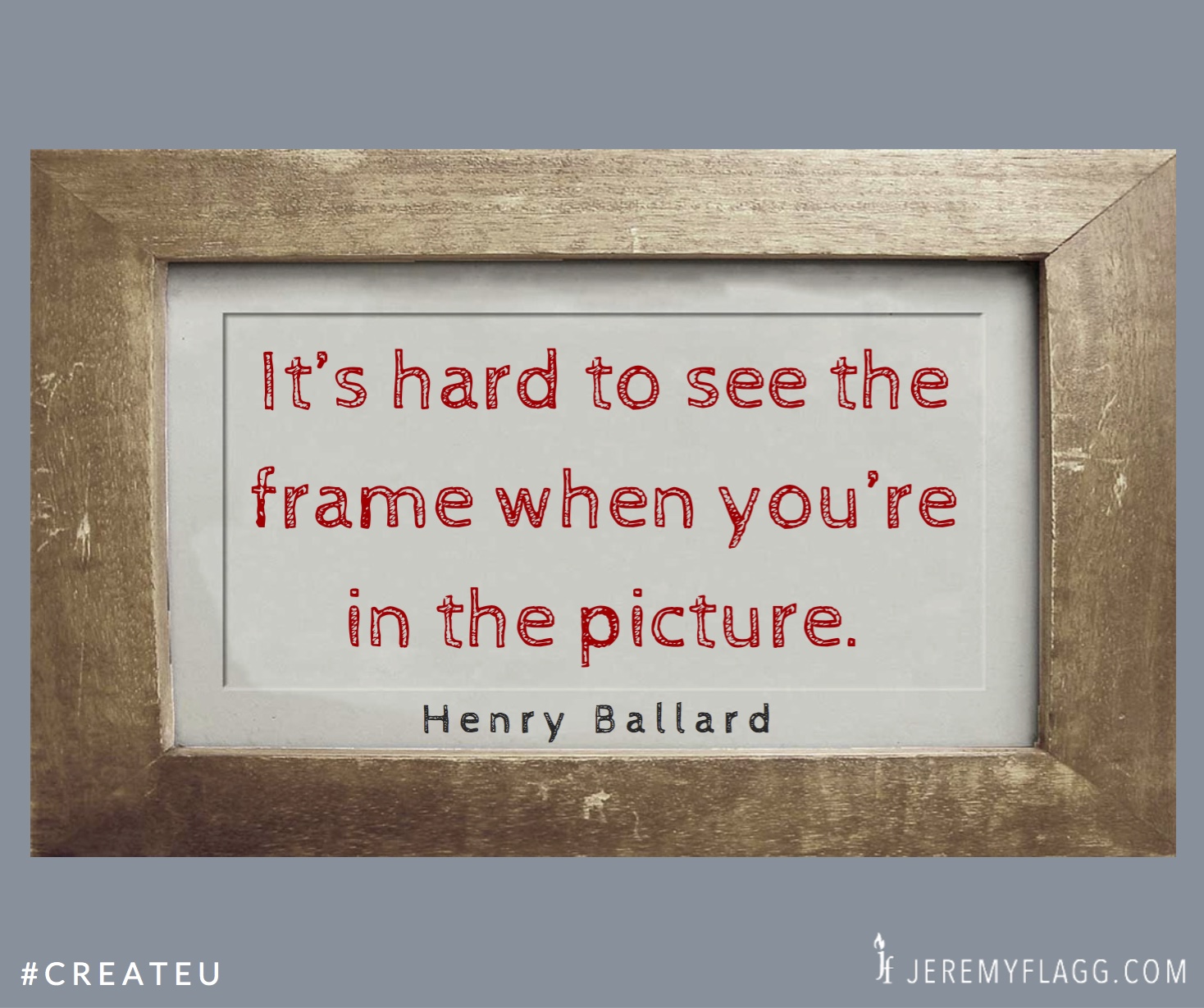 Its-hard-to-see-the-frame-Henry-Ballard-quote-FB